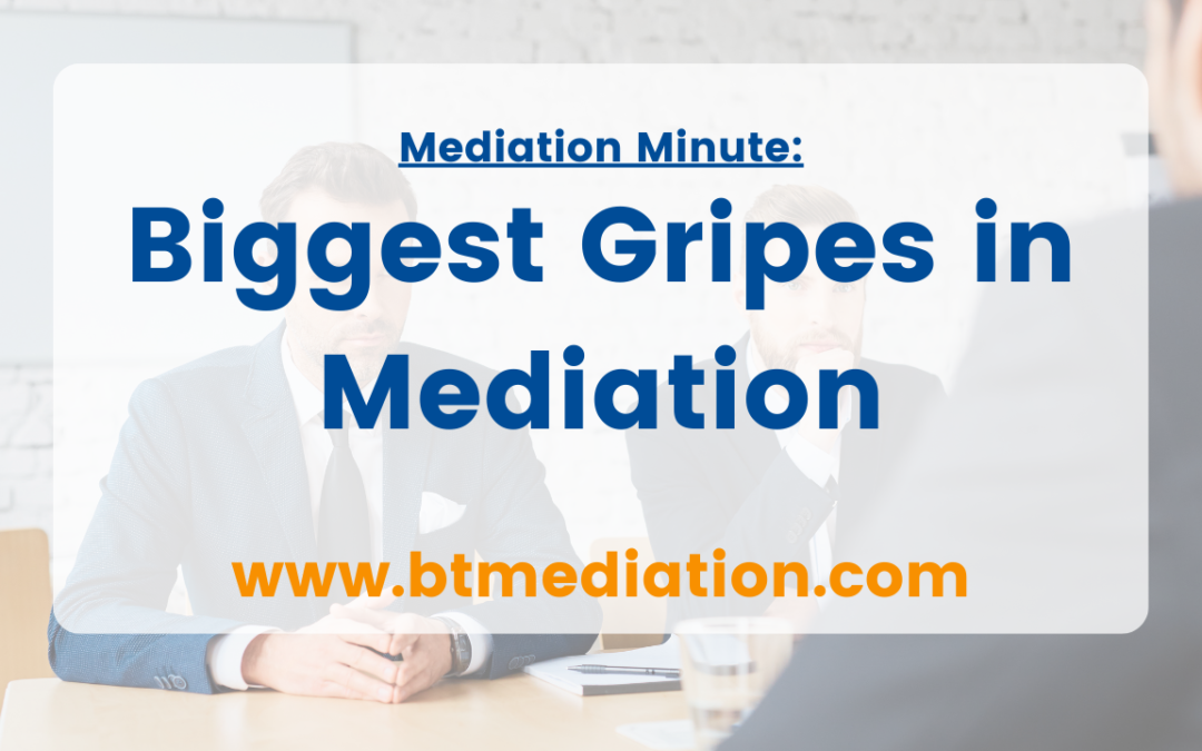 Mediation Minute: Biggest Gripes in Mediation